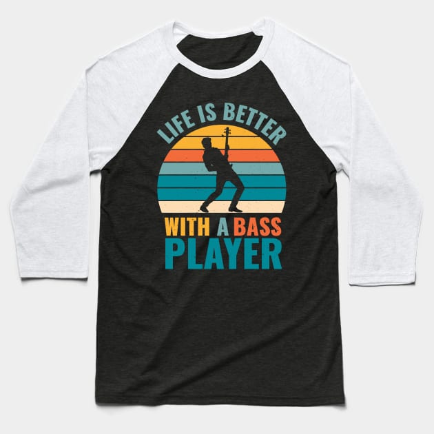 Funny bassist quote LIFE IS BETTER WITH A BASS PLAYER Baseball T-Shirt by star trek fanart and more